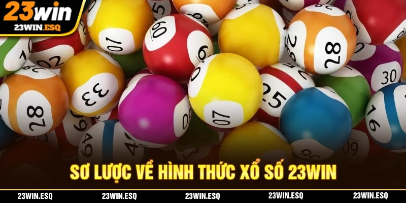 Xổ Số 23WIN - Thắng Lớn Dễ Dàng Với Con Số May Mắn Của Bạn 1 Giới thiệu sơ lược về sảnh cược xổ số 23WIN