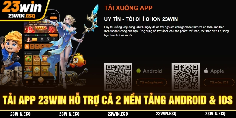 Tải App 23WIN - Cách Cài Đặt Ứng Dụng 23WIN Đa Nền Tảng 2 Tải app 23WIN hỗ trợ trải nghiệm trên cả 2 nền tảng Android và IOS